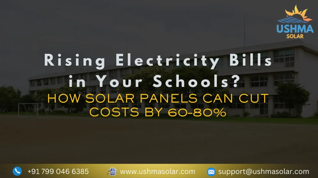 School building with text overlay highlighting rising electricity bills and the benefits of solar panels in reducing costs by 60–80%, promoting solar for school in Ahmedabad, along with Ushma Solar's contact details.