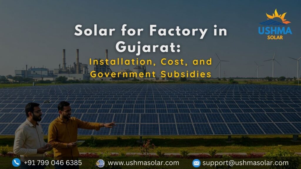 Solar for Factory in Gujarat: Installation, Cost, and Government Subsidies